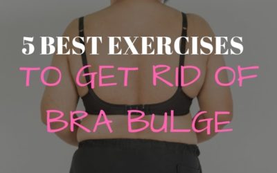 5 Best Exercises to Get Rid of Bra Bulge
