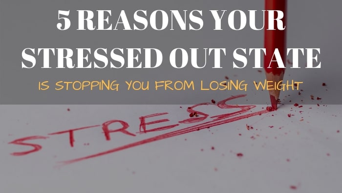 5 Reasons Your Stressed-Out State Is Stopping You from Losing Weight