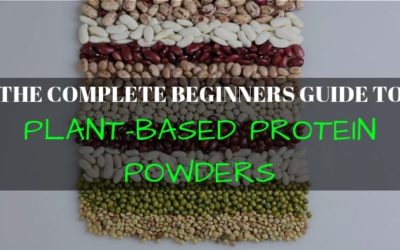 Complete Beginners Guide to Plant Based Proteins