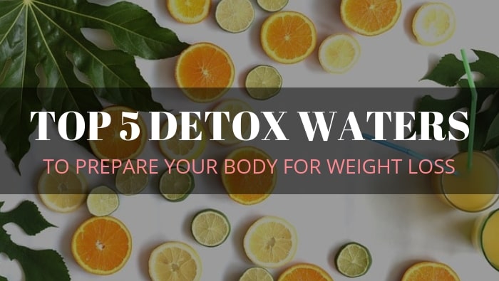 Top 5 Detox Waters for Preparing Your Body for Weight Loss