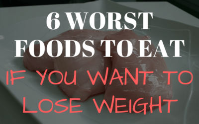 6 Worst Foods to Eat if You Want to Lose Weight